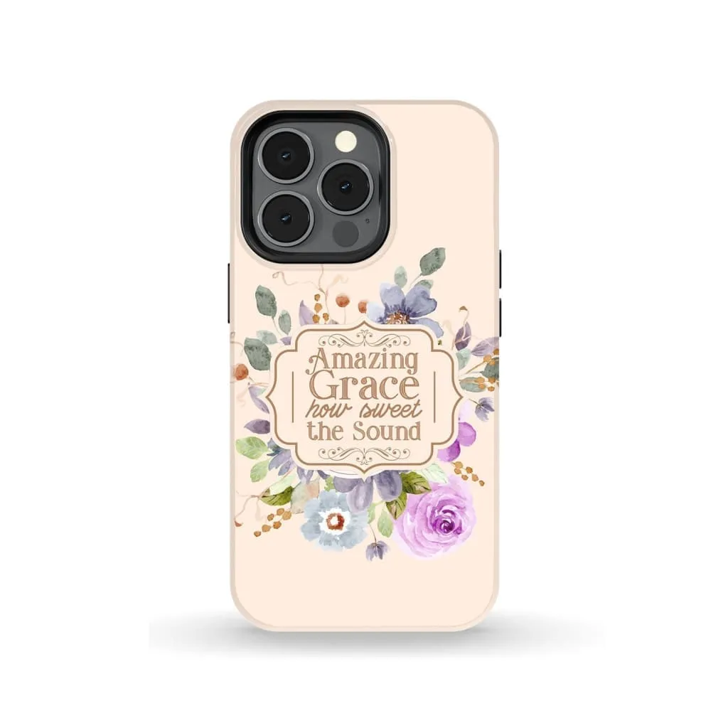 Amazing Grace How Sweet The Sound Flower Phone Case - Christian Phone Cases- Iphone Samsung Cases Christian