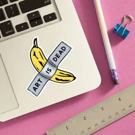 Art is Dead Banana | Die Cut Sticker
